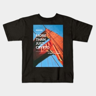 Bridge$ BRG.X Cryptocurrency | More Than Just Crypto OG Kids T-Shirt